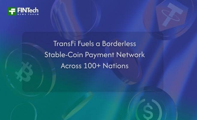 TransFi Fuels a Borderless Stable‑Coin Payment Network Across 100+ Nations