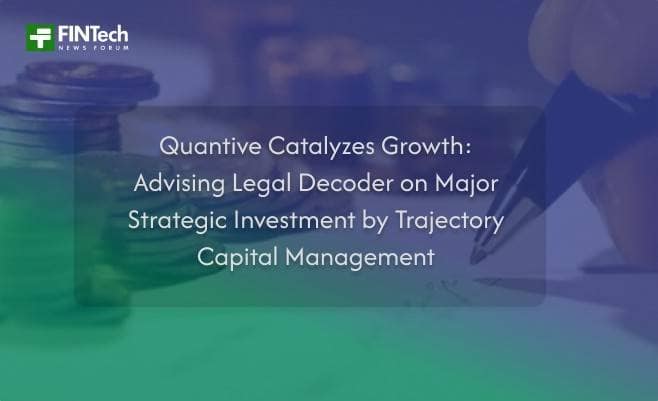 Quantive Catalyzes Growth: Advising Legal Decoder on Major Strategic Investment by Trajectory Capital Management