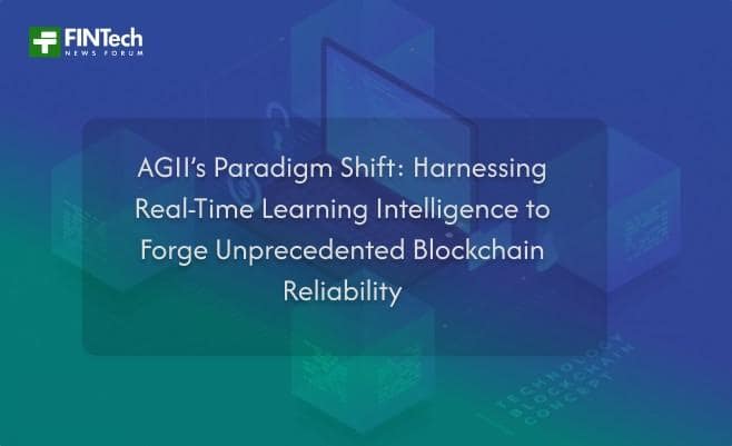 AGII’s Paradigm Shift: Harnessing Real-Time Learning Intelligence to Forge Unprecedented Blockchain Reliability