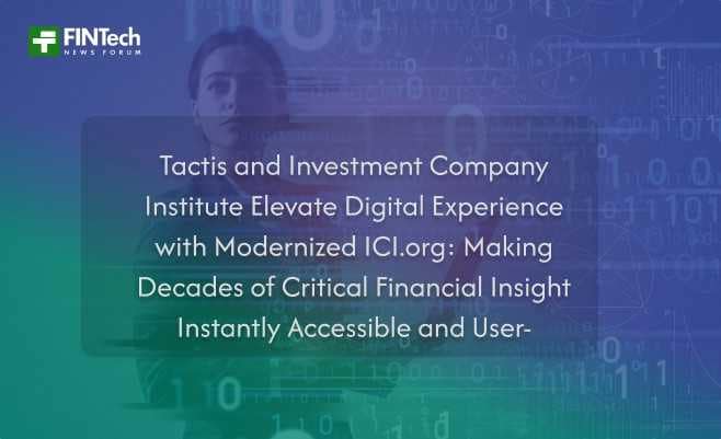 Tactis and Investment Company Institute Elevate Digital Experience with Modernized ICI.org: Making Decades of Critical Financial Insight Instantly Accessible and User-Friendly