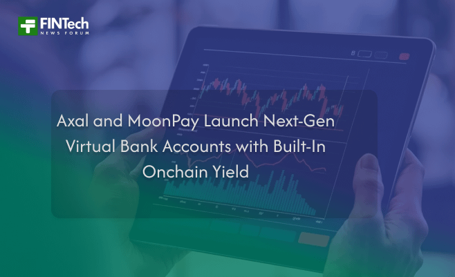 Axal and MoonPay Launch Next-Gen Virtual Bank Accounts with Built-In Onchain Yield
