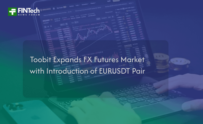 Toobit Expands FX Futures Market with Introduction of EURUSDT Pair