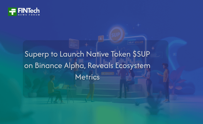 Superp to Launch Native Token $SUP on Binance Alpha, Reveals Ecosystem Metrics