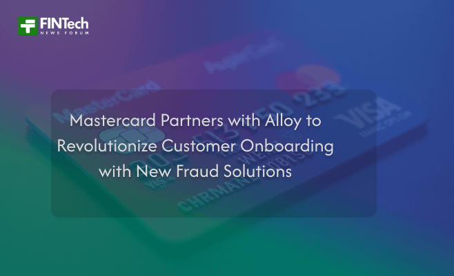 Mastercard Partners with Alloy to Revolutionize Customer Onboarding with New Fraud Solutions