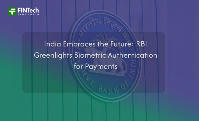 India Embraces the Future: RBI Greenlights Biometric Authentication for Payments