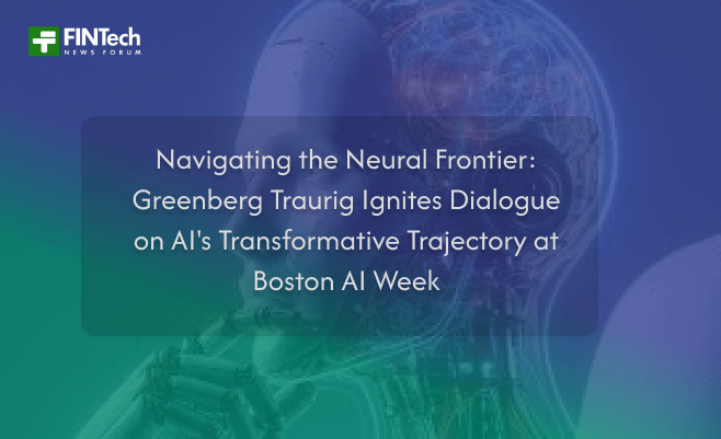 Navigating the Neural Frontier: Greenberg Traurig Ignites Dialogue on AI’s Transformative Trajectory at Boston AI Week