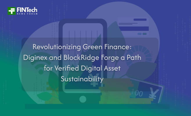Revolutionizing Green Finance: Diginex and BlockRidge Forge a Path for Verified Digital Asset Sustainability