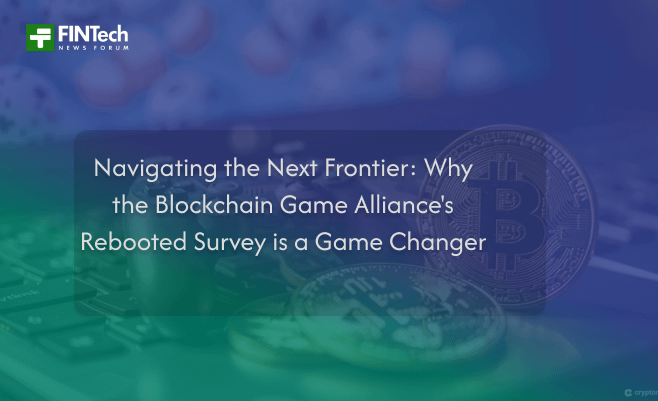 Navigating the Next Frontier: Why the Blockchain Game Alliance’s Rebooted Survey is a Game Changer