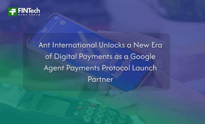 Ant International Unlocks a New Era of Digital Payments as a Google Agent Payments Protocol Launch Partner