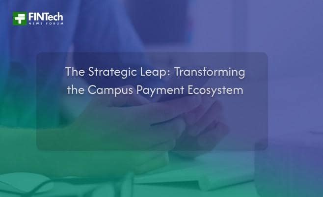 The Strategic Leap: Transforming the Campus Payment Ecosystem