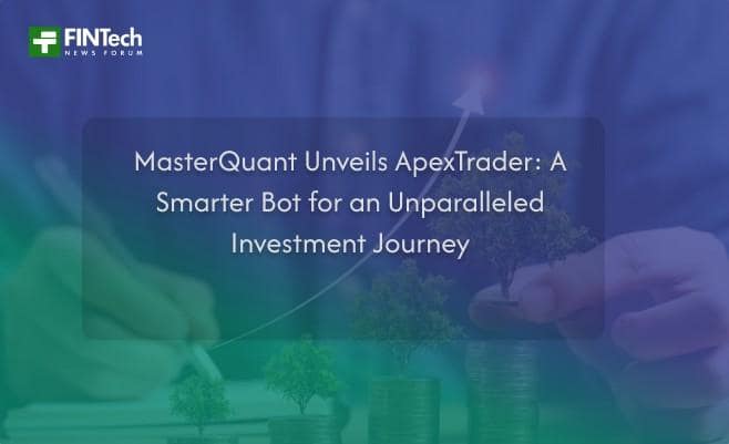 MasterQuant Unveils ApexTrader: A Smarter Bot for an Unparalleled Investment Journey