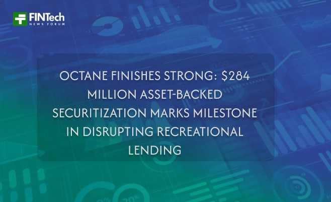 OCTANE FINISHES STRONG: $284 MILLION ASSET-BACKED SECURITIZATION MARKS MILESTONE IN DISRUPTING RECREATIONAL LENDING
