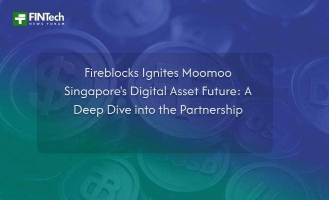 Fireblocks Ignites Moomoo Singapore’s Digital Asset Future: A Deep Dive into the Partnership